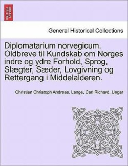 Diplomatarium norvegicum. Oldbreve til Kundskab om Norges indre og ydre Forhold, Sprog, Slægter, Sæder, Lovgivning og Rettergang i Middelalderen. FJORTENDE SAMLING