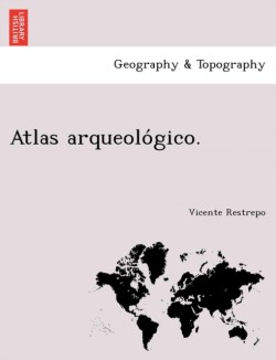 Atlas arqueolo&#769;gico.