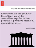 Recherches sur les premiers États Généraux et les Assemblées réprésentatives, pendant la première moitié du quatorzième siècle.