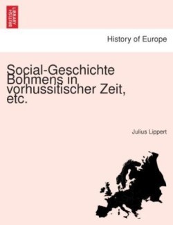 Social-Geschichte Böhmens in vorhussitischer Zeit, etc.