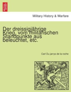 dreissigjährige Krieg, vom militärischen Standpunkte aus beleuchtet, etc.