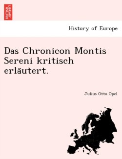 Das Chronicon Montis Sereni Kritisch Erla Utert.