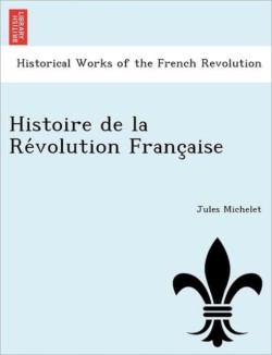 Histoire de La Re Volution Franc Aise