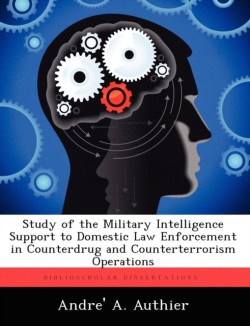 Study of the Military Intelligence Support to Domestic Law Enforcement in Counterdrug and Counterterrorism Operations