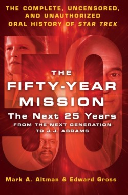 Fifty-Year Mission: The Next 25 Years:From The Next Generation to J. J. Abrams