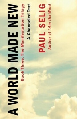 World Made New: A Channeled Text