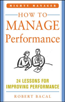 How to Manage Performance: 24 Lessons for Improving Performance (Mighty Manager Series)