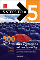 5 Steps to a 5: 500 AP Statistics Questions to Know by Test Day, Second Edition