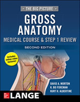 Big Picture: Gross Anatomy, Medical Course & Step 1 Review, Second Edition