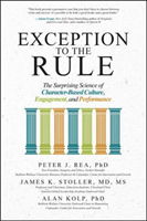 Exception to the Rule: The Surprising Science of Character-Based Culture, Engagement, and Performance