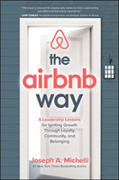 Airbnb Way: 5 Leadership Lessons for Igniting Growth through Loyalty, Community, and Belonging