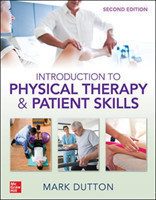 Dutton's Introduction to Physical Therapy and Patient Skills, Second Edition