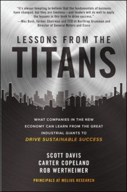 Lessons from the Titans: What Companies in the New Economy Can Learn from the Great Industrial Giant