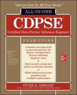 CDPSE Certified Data Privacy Solutions Engineer All-in-One Exam Guide
