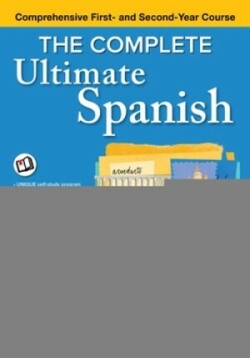 Complete Ultimate Spanish: Comprehensive First- and Second-Year Course