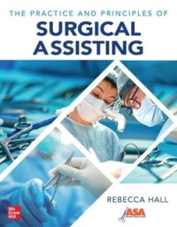 Practice and Principles of Surgical Assisting