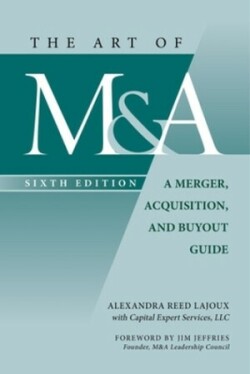 Art of M&A, Sixth Edition: A Merger, Acquisition, and Buyout Guide