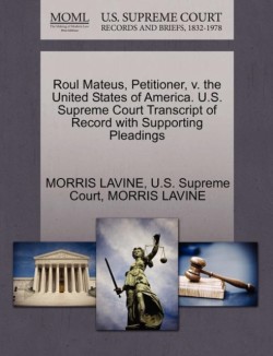 Roul Mateus, Petitioner, V. the United States of America. U.S. Supreme Court Transcript of Record with Supporting Pleadings