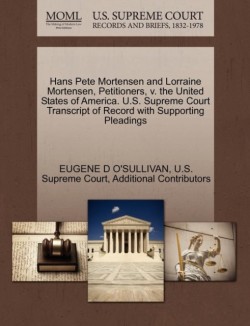 Hans Pete Mortensen and Lorraine Mortensen, Petitioners, V. the United States of America. U.S. Supreme Court Transcript of Record with Supporting Pleadings