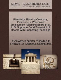 Plankinton Packing Company, Petitioner, V. Wisconsin Employment Relations Board et al. U.S. Supreme Court Transcript of Record with Supporting Pleadings