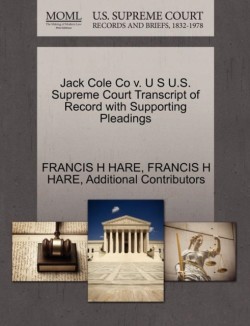 Jack Cole Co V. U S U.S. Supreme Court Transcript of Record with Supporting Pleadings