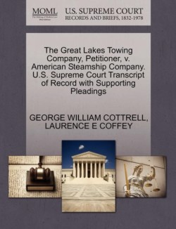 Great Lakes Towing Company, Petitioner, V. American Steamship Company. U.S. Supreme Court Transcript of Record with Supporting Pleadings