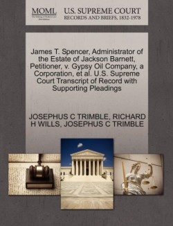 James T. Spencer, Administrator of the Estate of Jackson Barnett, Petitioner, V. Gypsy Oil Company, a Corporation, et al. U.S. Supreme Court Transcript of Record with Supporting Pleadings