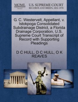 G. C. Westervelt, Appellant, V. Istokpoga Consolidated Subdrainage District, a Florida Drainage Corporation, U.S. Supreme Court Transcript of Record with Supporting Pleadings