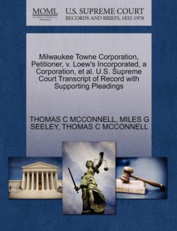 Milwaukee Towne Corporation, Petitioner, V. Loew's Incorporated, a Corporation, Et Al. U.S. Supreme Court Transcript of Record with Supporting Pleadings