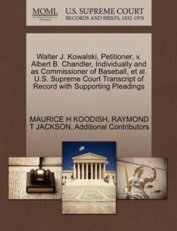 Walter J. Kowalski, Petitioner, V. Albert B. Chandler, Individually and as Commissioner of Baseball, et al. U.S. Supreme Court Transcript of Record with Supporting Pleadings