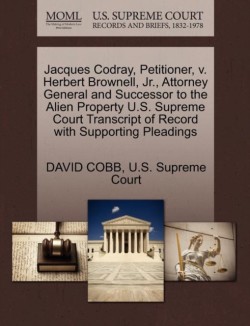 Jacques Codray, Petitioner, V. Herbert Brownell, Jr., Attorney General and Successor to the Alien Property U.S. Supreme Court Transcript of Record with Supporting Pleadings