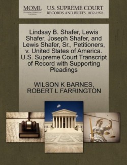 Lindsay B. Shafer, Lewis Shafer, Joseph Shafer, and Lewis Shafer, Sr., Petitioners, V. United States of America. U.S. Supreme Court Transcript of Record with Supporting Pleadings