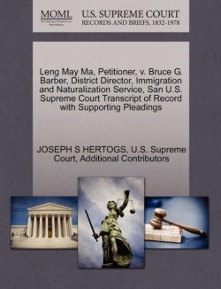 Leng May Ma, Petitioner, V. Bruce G. Barber, District Director, Immigration and Naturalization Service, San U.S. Supreme Court Transcript of Record with Supporting Pleadings