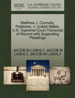 Matthew J. Connelly, Petitioner, V. United States. U.S. Supreme Court Transcript of Record with Supporting Pleadings