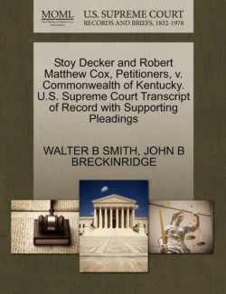 Stoy Decker and Robert Matthew Cox, Petitioners, V. Commonwealth of Kentucky. U.S. Supreme Court Transcript of Record with Supporting Pleadings