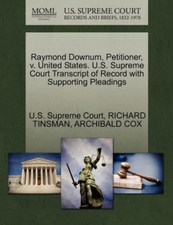 Raymond Downum, Petitioner, V. United States. U.S. Supreme Court Transcript of Record with Supporting Pleadings