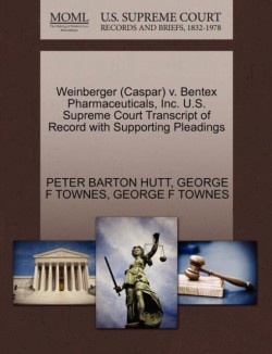 Weinberger (Caspar) V. Bentex Pharmaceuticals, Inc. U.S. Supreme Court Transcript of Record with Supporting Pleadings