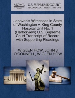 Jehovah's Witnesses in State of Washington V. King County Hospital Unit No. 1 (Harborview) U.S. Supreme Court Transcript of Record with Supporting Pleadings