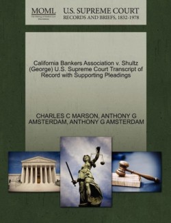 California Bankers Association V. Shultz (George) U.S. Supreme Court Transcript of Record with Supporting Pleadings