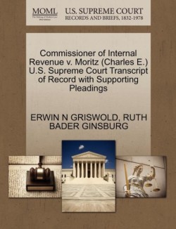 Commissioner of Internal Revenue V. Moritz (Charles E.) U.S. Supreme Court Transcript of Record with Supporting Pleadings