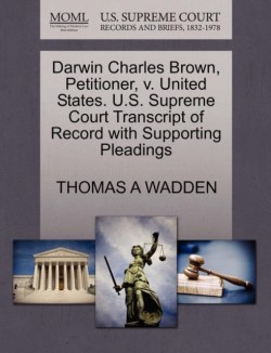 Darwin Charles Brown, Petitioner, V. United States. U.S. Supreme Court Transcript of Record with Supporting Pleadings