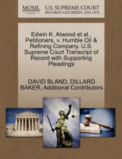 Edwin K. Atwood et al., Petitioners, V. Humble Oil & Refining Company. U.S. Supreme Court Transcript of Record with Supporting Pleadings