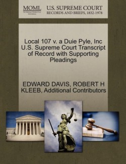 Local 107 V. a Duie Pyle, Inc U.S. Supreme Court Transcript of Record with Supporting Pleadings
