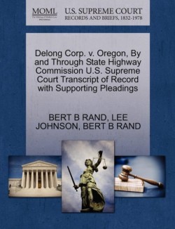 DeLong Corp. V. Oregon, by and Through State Highway Commission U.S. Supreme Court Transcript of Record with Supporting Pleadings