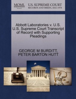 Abbott Laboratories V. U.S. U.S. Supreme Court Transcript of Record with Supporting Pleadings