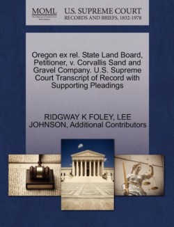 Oregon Ex Rel. State Land Board, Petitioner, V. Corvallis Sand and Gravel Company. U.S. Supreme Court Transcript of Record with Supporting Pleadings