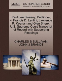 Paul Lee Sweeny, Petitioner, V. Francis D. Lentini, Lawrence R. Keenan and Glen Shenk. U.S. Supreme Court Transcript of Record with Supporting Pleadings