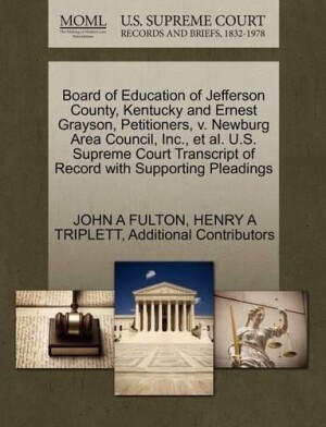 Board of Education of Jefferson County, Kentucky and Ernest Grayson, Petitioners, V. Newburg Area Council, Inc., et al. U.S. Supreme Court Transcript of Record with Supporting Pleadings