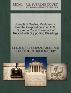 Joseph B. Walles, Petitioner, V. Bechtel Corporation et al. U.S. Supreme Court Transcript of Record with Supporting Pleadings