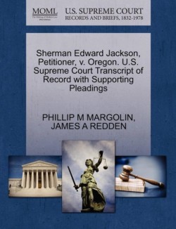 Sherman Edward Jackson, Petitioner, V. Oregon. U.S. Supreme Court Transcript of Record with Supporting Pleadings